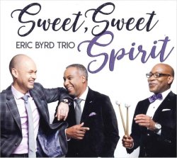 Eric Byrd Trio / Sweet, Sweet Spirit