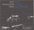 晴れやかで豪快な娯楽性と人情味に溢れた旨口ファンキー・ピアノ・トリオの神髄!益々絶好調!!　CD　JEFF HAMILTON TRIO ジェフ・ハミルトン / LIVE FROM SAN PEDRO