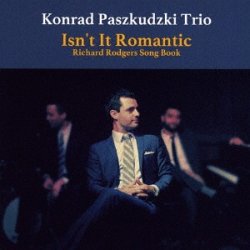 画像1: CD　KONRAD PASZKUDZKI TRIO コンラッド・バシュクデュス・トリオ /   ISN'T IT ROMANTIC 〜Richard Rodgers Song Book   イズント・イット・ロマンティック〜リチャード・ロジャース・ソング・ブック