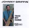 マイルドなリラクゼーションと余裕に溢れた渋旨ハード・バップ・テナー、さすが円熟の名演♪　限定復刻CD　JOHNNY GRIFFIN ジョニー・グリフィン / TAKE MY HAND