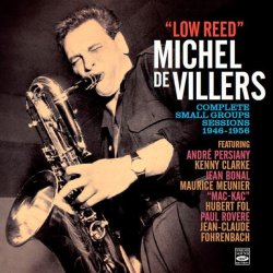 画像1: 【FRESH SOUND】CD MICHEL DE VILLERS ミシェル・デ・ヴィラース / LOW REED - COMPLETE SMALL GROUP SESSIONS 1949-1956 