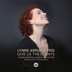 Lynne Arriale Trio / Give Us These Days