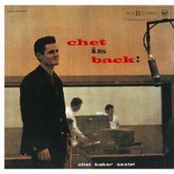 画像1: CD   CHET BAKER チェット・ベイカー   /   CHET IS BACK!  + 4  チェット・イズ・バック +4