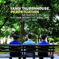 CD YANIV TAUBENHOUSE / PERPETUATION MOMENTS IN TRIO 