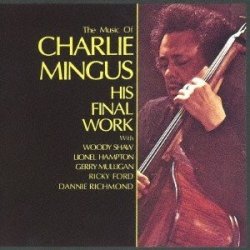 画像1: CD  CHARLIE MINGUS   チャーリー・ミンガス　/  FINAL WORK　ファイナル・ワーク