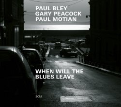 Paul Bley, Gary Peacock, Paul Motian / When Will The Blues Leave