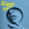 【寺島レコード】CD VARIOUS  ARTISTS  （選曲・監修：寺島靖国）/  For Jazz Ballad Fans Only Vol.1