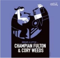画像1: 【CELLAR LIVE】CD Champian Fulton & Cory Weeds チャンピアン・フルトン & コリー・ウィーズ / Dream A Little...