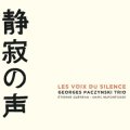 ジョルジュ・パッチンスキー・トリオ、2 年半ぶりの新作！ アーティスト曰く“この作品でラスト”と語る入魂の演奏 録音はもちろんヴァンサン・ブルレ   CD Georges Paczynski Trio   /  Les voix du silence    静寂の声