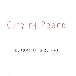 画像1: CD   清水 くるみ  KURUMI SHIMIZU  4 + 1   /  City of Peace