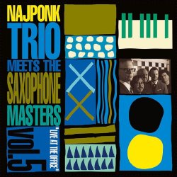 Najponk Trio Meets The Saxophone Masters / Live at the Office Vol.5