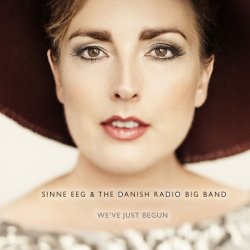 Sinne Eeg & The Danish Radio Big Band / We've Just Begun