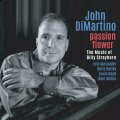 エリック・アレクサンダーも絶好調！力強くも明快平易で親しみやすい、大衆娯楽路線に徹した清々しき直球リリカル・ハード・バップ世界！大豊作!!!　CD　JOHN DiMARTINO ジョン・ディ・マルティーノ / PASSION FLOWER - THE MUSIC OF BILLY STRAYHORN