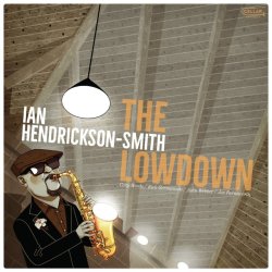 Ian Hendrickson-Smith / The Lowdown