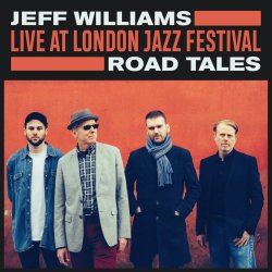 Jeff Williams / Road Tales : Live at London Jazz Festival