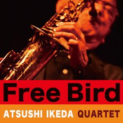 池田 篤 カルテット / Free Bird