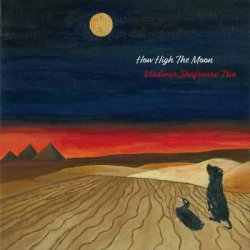 画像1: 見開き紙ジャケット仕様CD　VLADIMIR SHAFRANOV TRIO ウラジーミル・シャフラノフ・トリオ /  HOW HIGH THE MOON  ハウ・ハイ・ザ・ムーン