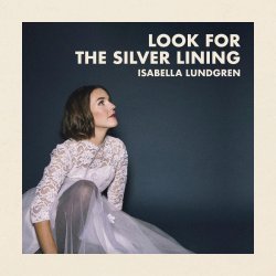 Isabella Lundgren / Look For The Silver Lining