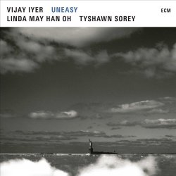 Vijay Iyer / Uneasy