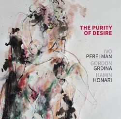 画像1: CD IVO PERELMAN,GORDON GRDINA,HAMIN HONARI / THE PURITY OF DESIRE