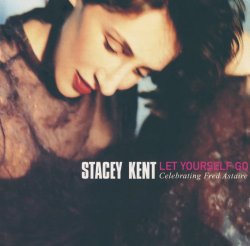 画像1: CD  STACEY KENT ステイシー・ケント  /  LET YOURSELF GO  レット・ユアセルフ・ゴー：セレブレイティング・フレッド・アステア