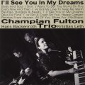 見開き紙ジャケット仕様CD　CHAMPIAN FULTON TRIO チャンピアン・フルトン / I'LL SEE YOU IN MY DREAMS 夢であえたら