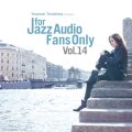 セミW紙ジャケット仕様CD V.A.(選曲・監修：寺島靖国)  / For Jazz Audio Fans Only Vol.14