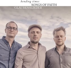Bending Times / Songs Of Faith - Glaubenslieder