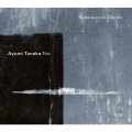 SHM-CD  AYUMI  TANAKA  TRIO  田中 鮎美  トリオ　/  SUBAQUEOUS   SILENCE  スベイクエアス・サイレンス −水響く−