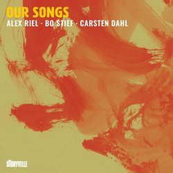 Alex Riel - Bo Stief - Carsten Dahl / Our Songs