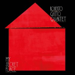 Roberto Gatto Quartet / My Secret Place