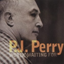 P.J. Perry / Worth Waiting For