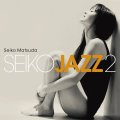 CD   松田　聖子　SEIKO MATSUDA  /  SEIKO JAZZ  ２【通常盤】