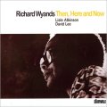 CD　RICHARD  WYANDS   リチャード・ワイアンズ   /  THEN  HERE  AND  NOW  ゼン・ヒア・アンド・ナウ 