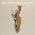 【日本先行発売/日本盤ボーナス曲収録】　CD    BECCA   STEVENS   ベッカ・スティーヴンス   /  ATTACCA QUARTET  アタッカ・クァルテット 