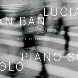 画像1: 【ベーゼンドルファーの豊かな音色】CD Lucian Ban ルシアン・バン / Ways Of Disappearing