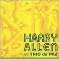 CD   HARRY ALLEN   ハリーアレン   /   HARRY ALLEN  MEETS TRIO DA PAZ  ハリー・アレン・ミーツ・トリオ・ダ・パズ