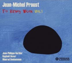 Jean-Michel Proust / To Barney Wilen Vol.1