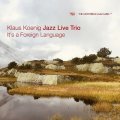 【TCB】CD Klaus Koenig Jazz Live Trio クラウス・ケーニヒ・ジャズ・ライヴ・トリオ / It's a Foreign Language