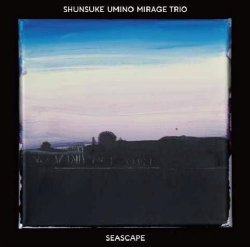 画像1: ［海野 俊輔 Mirage Trio、待望の第3作目］CD 海野 俊輔  SHUNSUKE  UMINO  /  SEASCAPE  シースケイプ