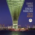 UHQ-CD   CHARLIE HADEN　＆  GONZALO RUBALCABA  チャーリー・ヘイデン ＆ ゴンサロ・ルバルカバ  /  TOKYO ADAGIO   トーキョー・アダージョ〜ライヴ・アット・ブルーノート東京