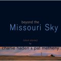 UHQ-CD   CHARLIE HADEN　＆  PAT METHENY  チャーリー・ヘイデン ＆ パット・メセニー  /  BEYOND THE MISSOURI SKY  ミズーリの空高くズーリの空高く