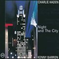 UHQ-CD   CHARLIE HADEN　＆  KENNY BARRON  チャーリー・ヘイデン ＆ ケニー・バロン  /  NIGHT AND THE CITY   ナイト・アンド・ザ・シティ