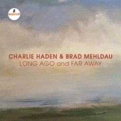 画像1: UHQ-CD   CHARLIE HADEN　＆  BRAD MEHLDAU  チャーリー・ヘイデン ＆ ブラッド・メルドー  /  LONG  AGO AND FAR AWAY   ロング・アゴー・アンド・ファー・アウェイ