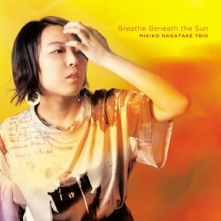 永武 幹子 Trio / Breathe Beneath the Sun