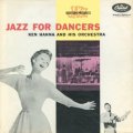 CD   KEN HANNA  AND  HIS  ORCHESTRA  ケン・ハナ・アンド・ヒズ・オーケストラ  /  JAZZ FOR DANCERS   ジャズ・フォー・ダンサーズ