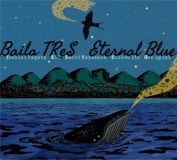 Baila TReS / Eternal Blue