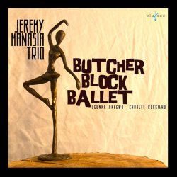 Jeremy Manasia Trio / Butcher Block Ballet
