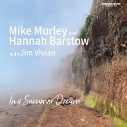 Mike Murley and Hannah Barstow with Jim Vivian / In A Summer Dream