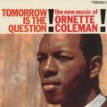 【初UHQCD(MQA)化】CD   ORNETTE COLEMAN オーネット・コールマン /  TOMORROW IS THE QUESTION !   トゥモロウ・イズ・ザ・クエスチョン! 